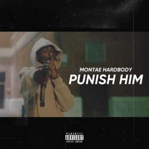 PUNISH HIM (feat. Montae Hardbody) [Explicit]