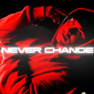 Never Change (Explicit)