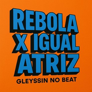 Rebola X Igual Atriz (Explicit)