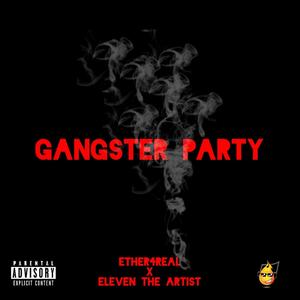 Gangster Party (feat. Eleven The Artist) [Explicit]