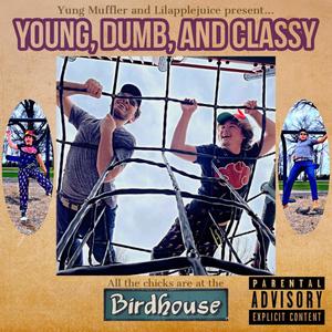 Young, Dumb, and Classy (feat. LilAppleJuice) (Explicit)