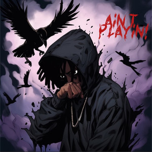 Ain’t Playin! (Explicit)