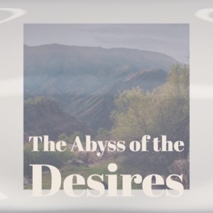 The Abyss of the Desires