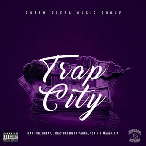 Trap City (feat. Mani The Great, Yung Parka, Don H & Maask Djy) [Explicit]