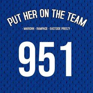 Put Her On The Team (feat. MariOhh & Rampage) [Explicit]