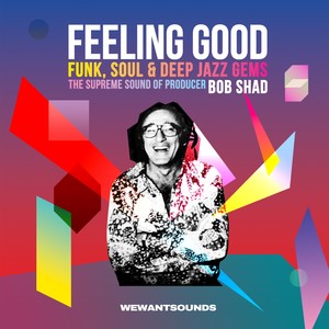 Feeling Good - The Supreme Sound Of Producer Bob Shad