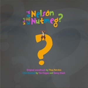 Who Killed Nelson Nutmeg? (Original Soundtrack)