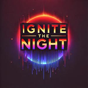 Ignite The Night