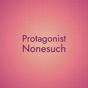 Protagonist Nonesuch