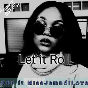 Let it Roll (feat. MissJamndiLove)