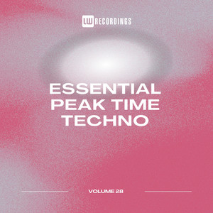 Essential Peak Time Techno, Vol. 28 (Explicit)