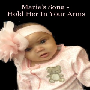 Mazie's Song(Hold Her in Your Arms)