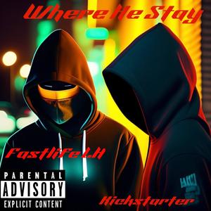 Where He Stay (feat. Kickstarrter) (Explicit)
