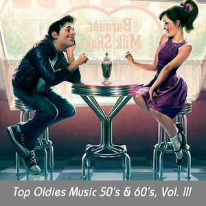 Top Oldies Music 50's & 60's, Vol. III