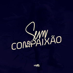 Sem Compaixão (Explicit)