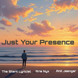 Just Your Presence (feat. The Silent Lyricist)
