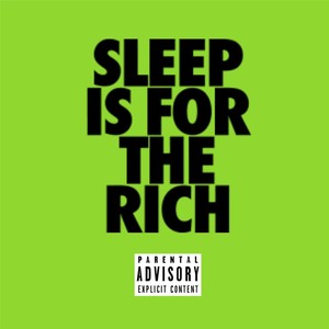 Sleep Is for the Rich (Explicit)