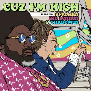 Cuz I'm High (feat. Afroman & YHK Destin) [Explicit]