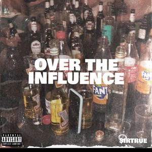 OVER THE INFLUENCE (Explicit)