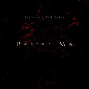 Better Me(feat. Noble) (Explicit)