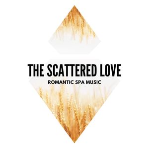 The Scattered Love - Romantic Spa Music