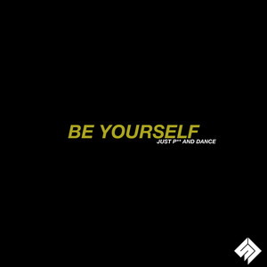 Be Yourself(Just Pee and Dance)