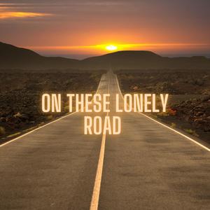 On These Lonely Roads