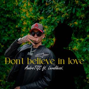 Don´t Believe In Love (feat. Levaldezzi) (Explicit)