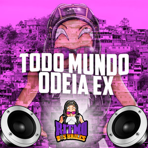 Todo Mundo Odeia Ex (Explicit)