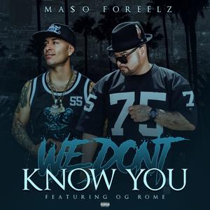 We Don't Know You (feat. OG Rome & MOG) (Explicit)