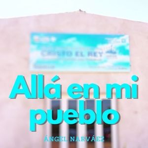 Allá en mi pueblo