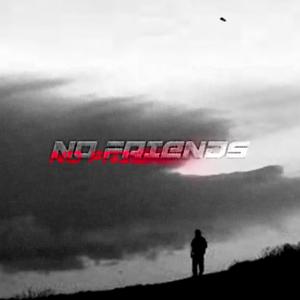 NO FRIENDS (Explicit)