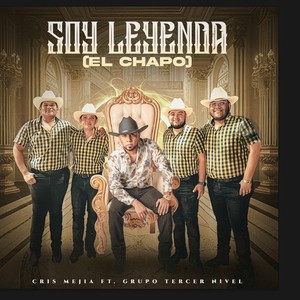 Soy Leyenda ( El Chapo) [feat. Grupo Tercer Nivel]