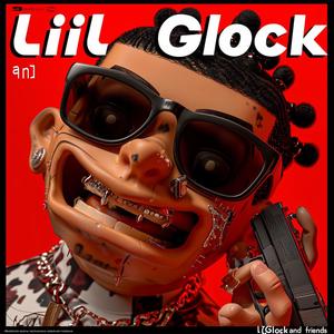 Lil Glock & Friends (Explicit)