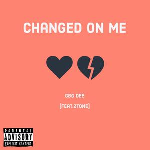 Changed on me (feat. 2Tone) (Explicit)
