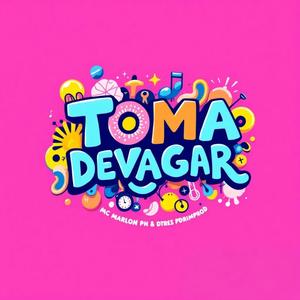Toma Devagar (Explicit)