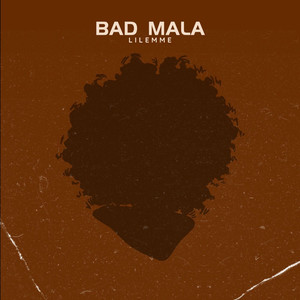BAD MALA