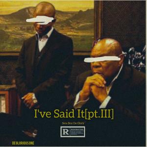 I've Said It Pt. 3 (Explicit)