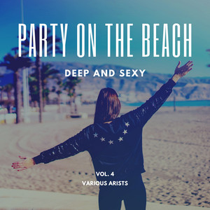 Party On The Beach (Deep & Sexy), Vol. 4