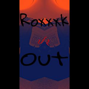 Roxxxk Out 1/2 (Explicit)