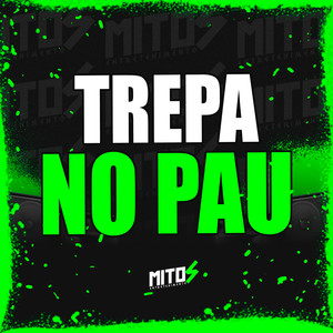Trepa No Pau (Explicit)