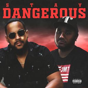 Stay Dangerous (Explicit)