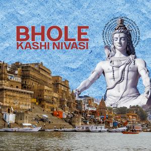 BHOLE KASHI NIVASI