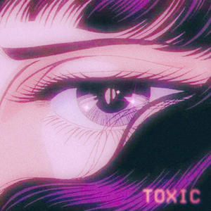 TOXIC (feat. Drelue, Becini & Toria) (Explicit)