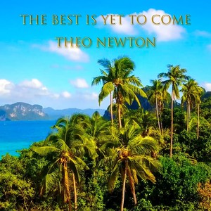 The Best Is yet to Come