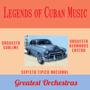 Legends of Cuban Music: Greatest Orchestras