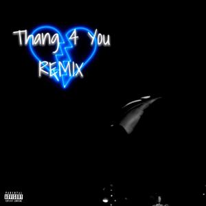 Thang 4 You (feat. QuezForeverSolid) [Remix] [Explicit]