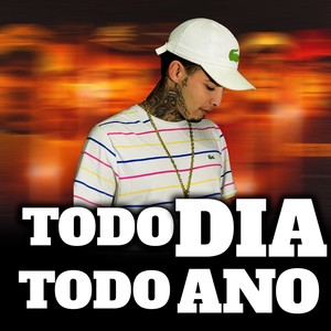 Todo Dia Todo Ano (Explicit)