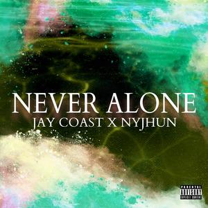 NEVER ALONE (feat. Nyjhun)