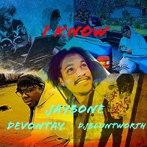 I Know(feat. Devontay & Djbluntworth) (Explicit)